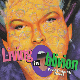 Living In Oblivion_ The 80's Greatest Hits, Vol. 5